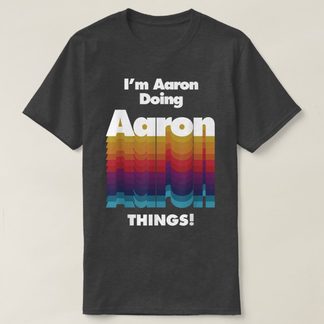 Camiseta I'm Aaron Doing Aaron Things Funny Birthday Name  (Diseño del anverso)