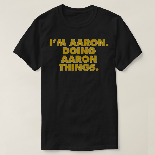 Camiseta I'm Aaron Doing Aaron things, Funny Birthday Name  (Diseño del anverso)