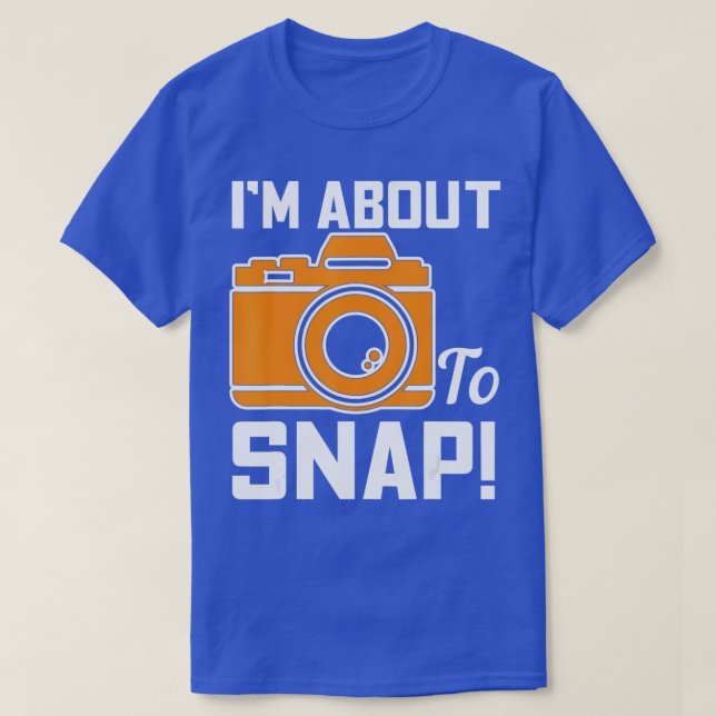 Camiseta Im About To Snap Photography Camera  - 1  (Diseño del anverso)
