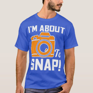 Camiseta Im About To Snap Photography Camera - 1