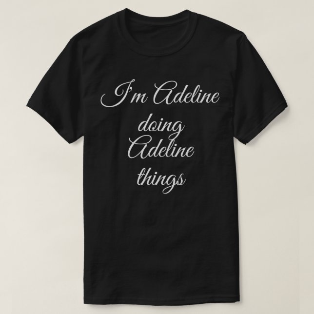 Camiseta I'M ADELINE DOING ADELINE THINGS Funny Birthday Gi (Diseño del anverso)