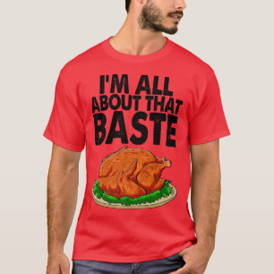 Camiseta I'm All About The Baste Funny Turkey Food Women 