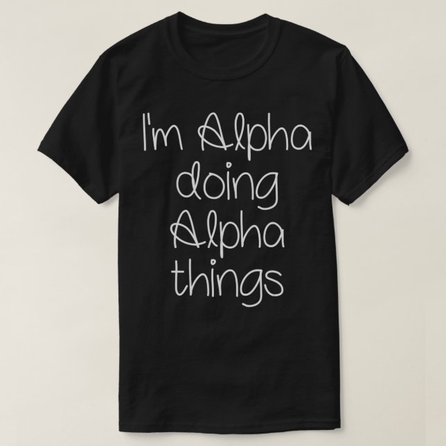 Camiseta I'm ALPHA Doing Funny Things Women Birthday Name G (Diseño del anverso)