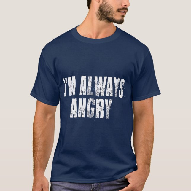 Camiseta im Always Angry inspirational Motivational Life (Anverso)