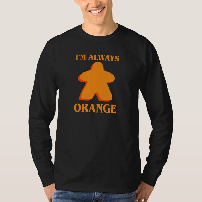 Camiseta I'm Always Orange Meeple Board Game Night Board Ga (Anverso)