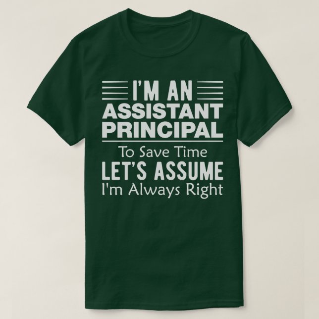 Camiseta Im Always Right Funny Assistant Principal (Diseño del anverso)