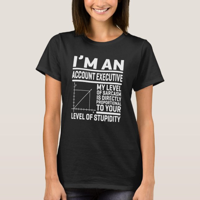 Camiseta I'm An Account Executive My Level Of Sarcasm Is Di (Anverso)