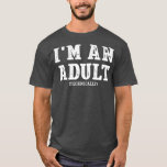 Camiseta Im An Adult Technically<br><div class="desc">Im An Adult Technically fathers day,  funny,  father,  dad,  birthday,  mothers day,  humor,  christmas,  cute,  cool,  family,  mother,  daddy,  brother,  husband,  mom,  vintage,  grandpa,  boyfriend,  day,  son,  retro,  sister,  wife,  grandma,  daughter,  kids,  fathers,  grandfather,  love</div>