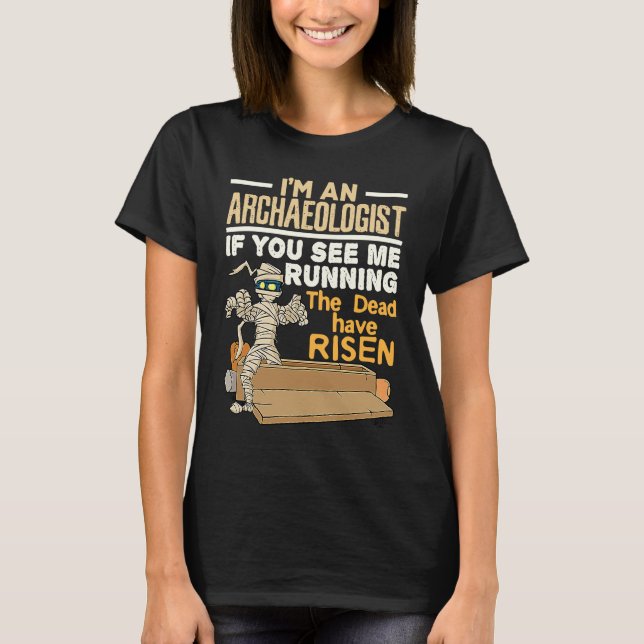 Camiseta I'm an Archaeologist If You See Me Running Dead Ha (Anverso)