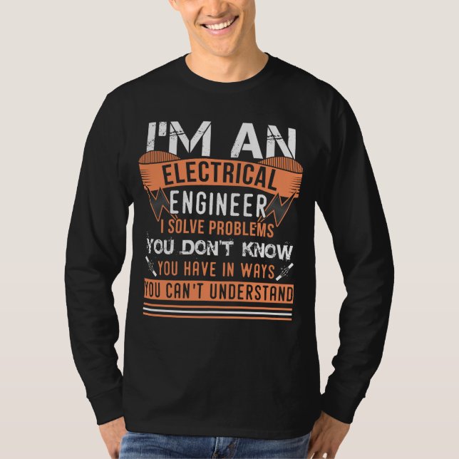 Camiseta I'm An Electrical Engineer I Solve Problems (Anverso)