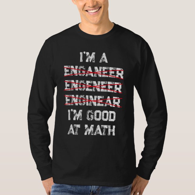 Camiseta I'm an Engineer   good in math Physics Science Ner (Anverso)