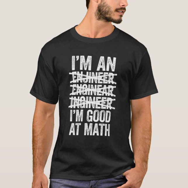 Camiseta I'm An Engineer I'm Good At Math Misspelled Engine (Anverso)