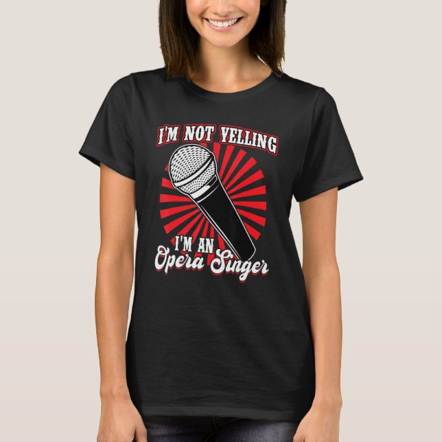 Camiseta I'm An Opera Singer (Anverso)