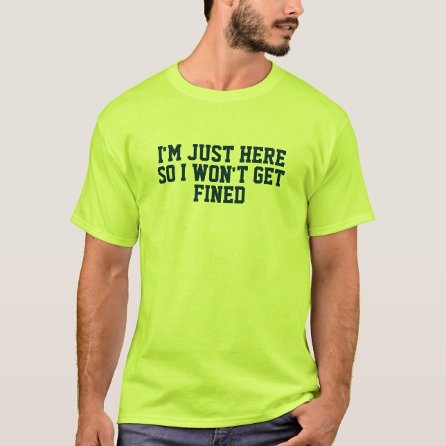 Camiseta Im apenas aquí no conseguiré tan multado (Anverso)