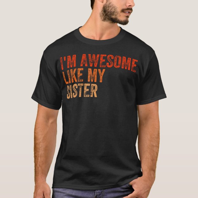 Camiseta I'M Awesome Like My Sister Retro Fathers Day Mothe (Anverso)