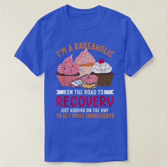 Camiseta I'm Bakeaholic Funny Baker Baking Cookie Bake Love (Diseño del anverso)