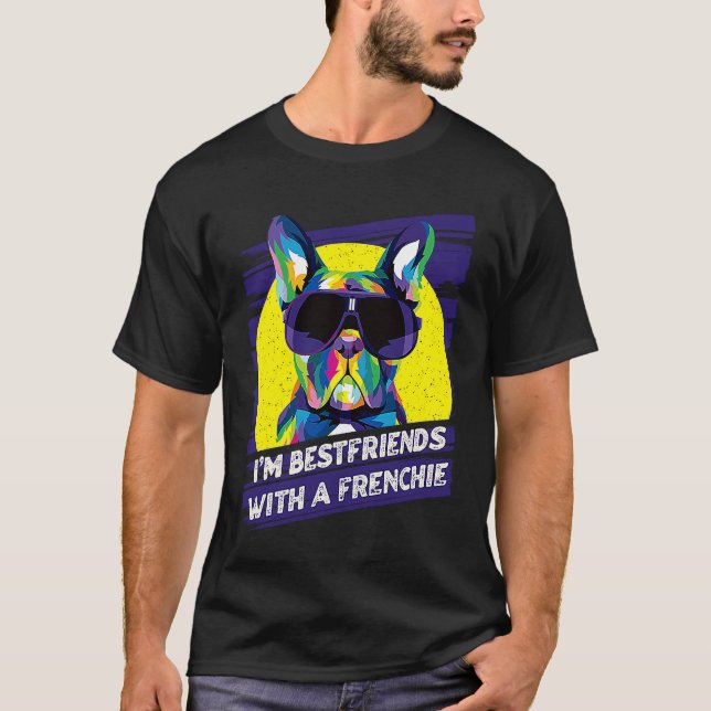 Camiseta Im Bestfriends with a Frenchie  French Bulldog Hum (Anverso)