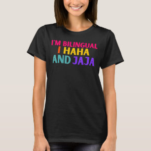 Camiseta Im Bilingual I Haha Y Jaja Español Español Español