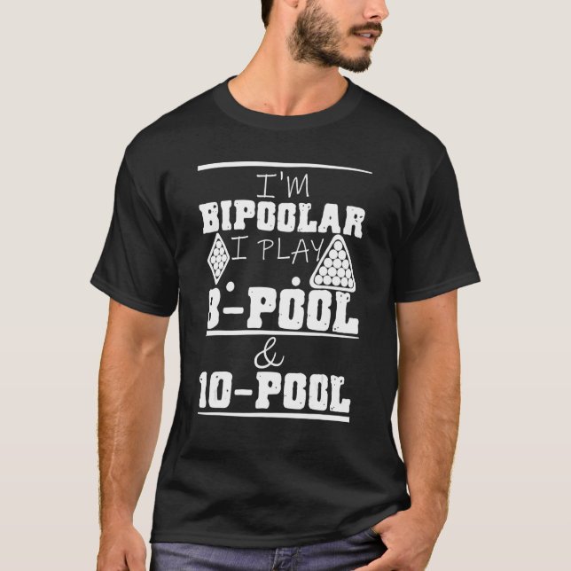 Camiseta I'm Bipoolar I Play 8 Pool And 10 Pool Pun Billiar (Anverso)