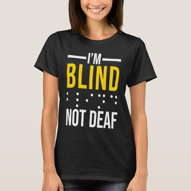 Camiseta I'm Blind Not Deaf  Blind (Anverso)