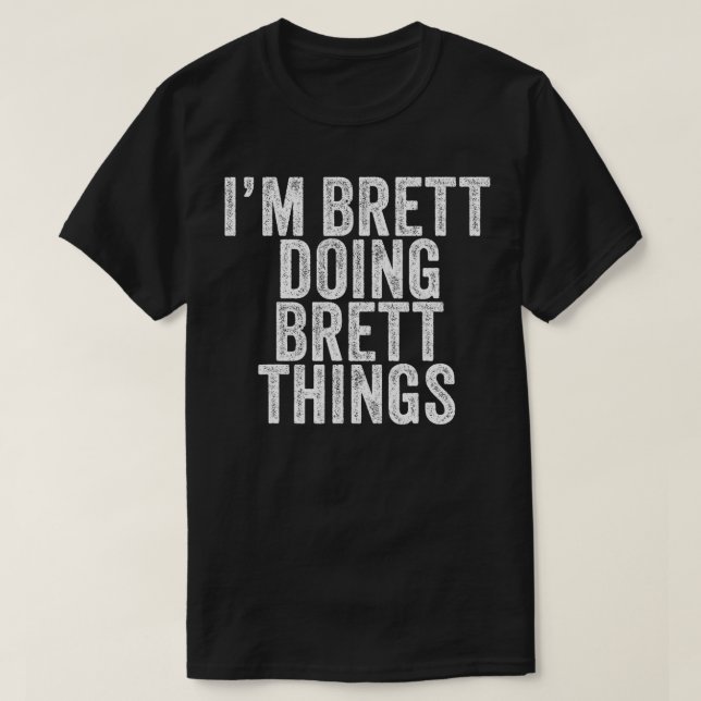 Camiseta Im Brett Doing Brett Things Funny Brett Cumpleaños (Diseño del anverso)