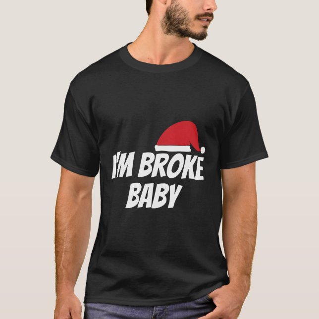 Camiseta Im Broke Baby Funny Navidades Idea De Regalo De Na (Anverso)