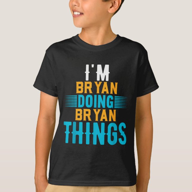 Camiseta I'm Bryan Doing Bryan Things Name Bryan  (Anverso)