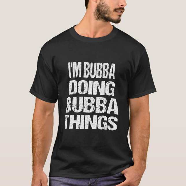 Camiseta I'M Bubba Doing Bubba Things First Name (Anverso)