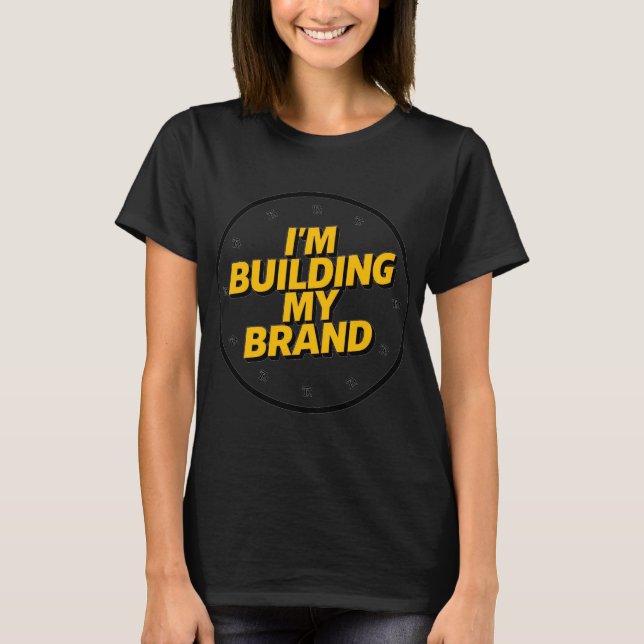 Camiseta I'm Building My Brand (Anverso)