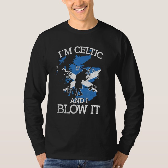 Camiseta Im Celtic and i blow it bagpipe musician bagpiper  (Anverso)