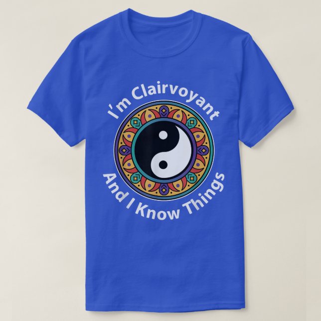 Camiseta I'm Clairvoyant & I Know Things Funny YinYang For  (Diseño del anverso)