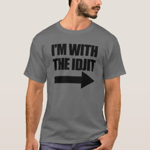 Camiseta Im Con La Flecha Idjit Idiota Derecha Coincidiendo