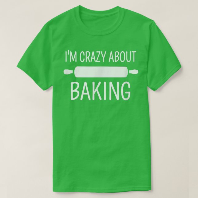 Camiseta I'm Crazy About Baking  (Diseño del anverso)