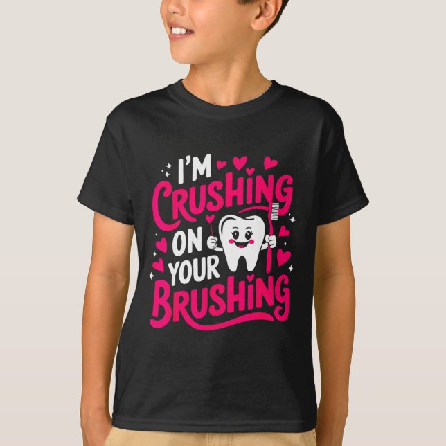 Camiseta Im Crushing On Your Brushing Funny Dental Valentin (Anverso)