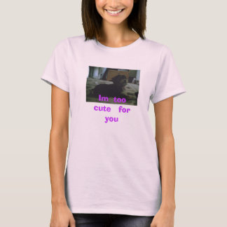 Camiseta Im demasiado   lindo   para   usted