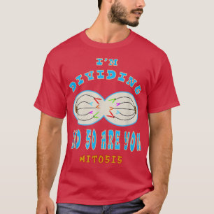 Camiseta I'M DIVIDING AND SO ARE YOU funny Science on Cell