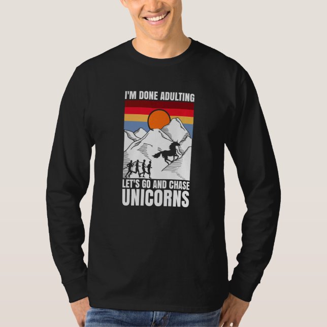 Camiseta I'm done adulting let's go and chase Unicorns (Anverso)