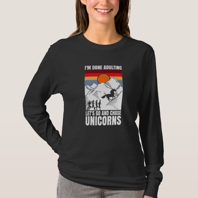 Camiseta I'm done adulting let's go and chase Unicorns (Anverso)
