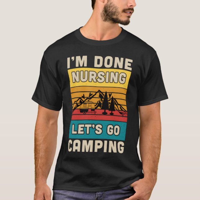 Camiseta im done nursing lets go camping boy (Anverso)