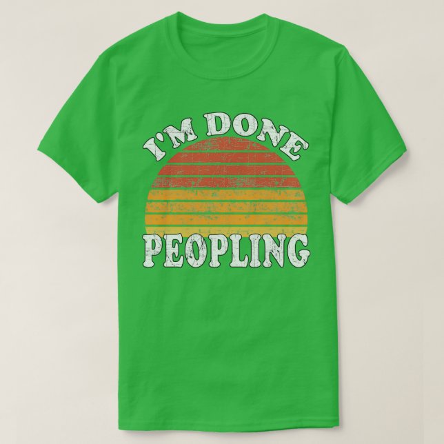 Camiseta Im Done Peopling Gift (Diseño del anverso)