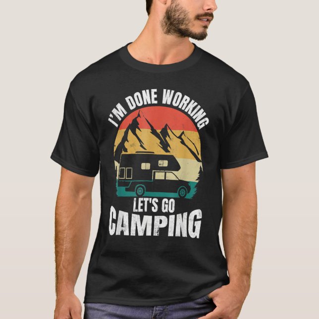 Camiseta I'm Done Working Let's Go Funny Camping Truck Camp (Anverso)