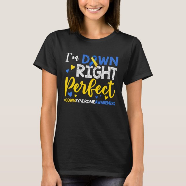 Camiseta I'm Down Right Perfect Down Syndrome Day Awareness (Anverso)