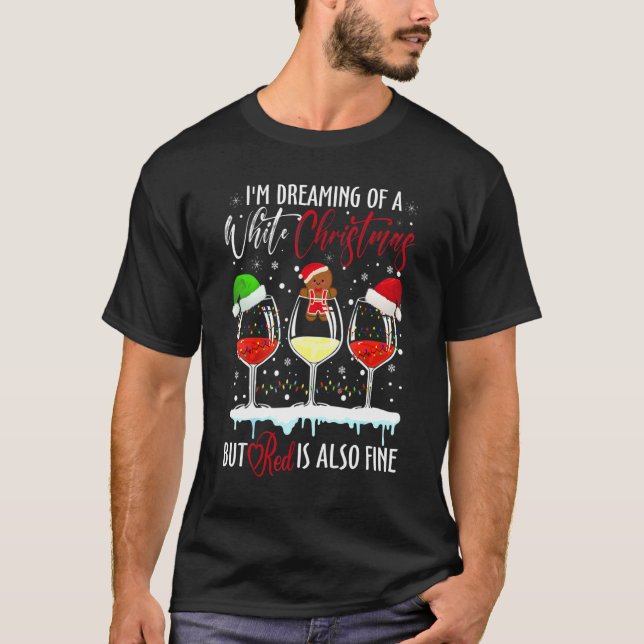 Camiseta I'm Dreaming Of A White Christmas But Red Is Also  (Anverso)