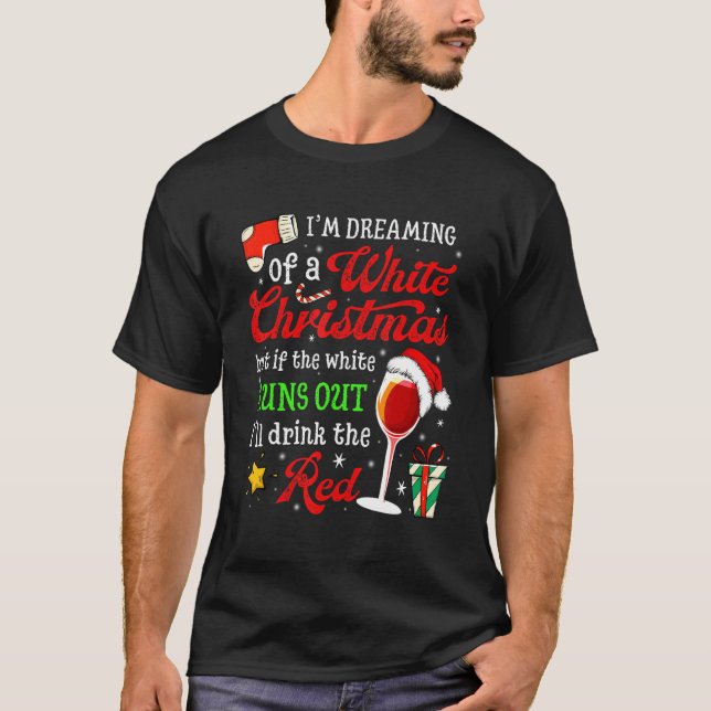 Camiseta I'm Dreaming Of A White Christmas But Red Is Also  (Anverso)
