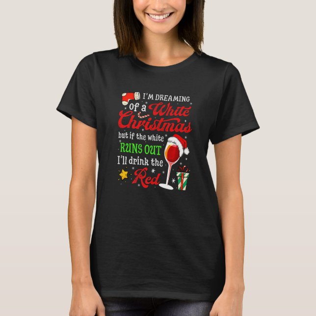 Camiseta I'm Dreaming Of A White Christmas But Red Is Also  (Anverso)