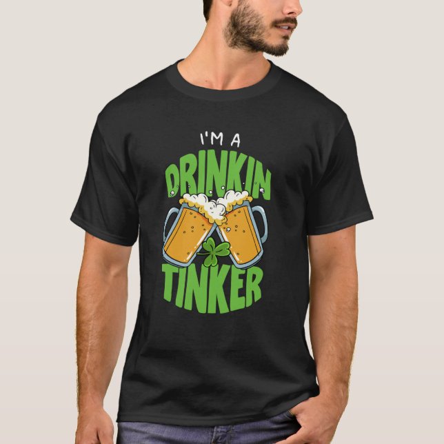 Camiseta I'm Drinkin Tinker St Patricks Paddys Day Team (Anverso)