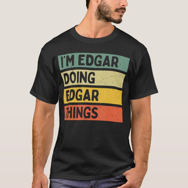 Camiseta Im Edgar Doing Edgarhings Funny Personalized Quote (Anverso)
