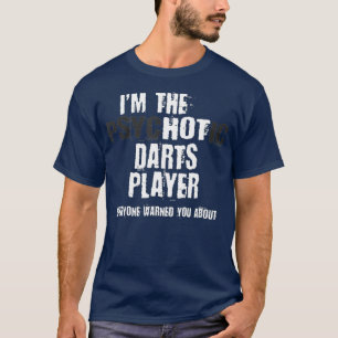 Camiseta Im El Caliente Psicótico Jugador De Dardos Aviso G