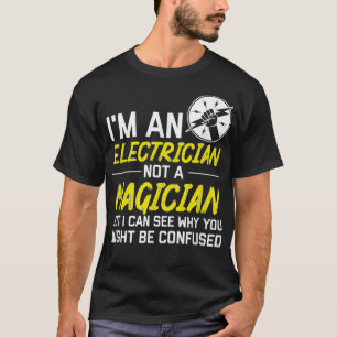 Camiseta Im Electrician Not Magician Be Confused Cool Gift 