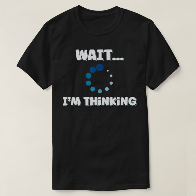 Camiseta Im Esperar Im Pensando En El Icono De Carga De Pro (Diseño del anverso)